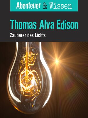 cover image of Abenteuer & Wissen, Thomas Alva Edison--Zauberer des Lichts